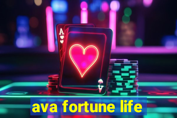 ava fortune life